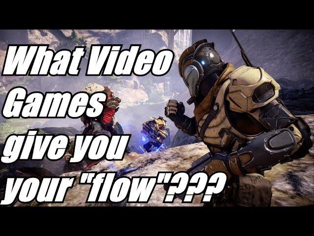 What Video Games Give you your "Flow"???