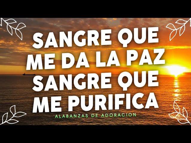 Sangre Que Me Da La Paz  Musica Cristiana quebranta el Corazon y El Alma - Himnos Cristianos Mix