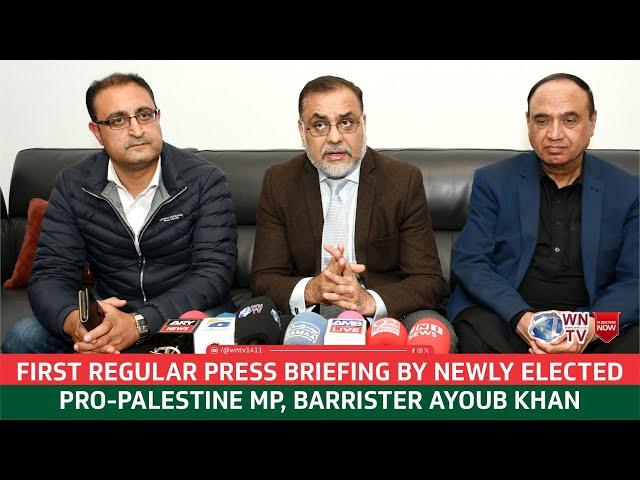 First regular press briefing by newly elected pro-Palestine MP, Barrister Ayoub Khan