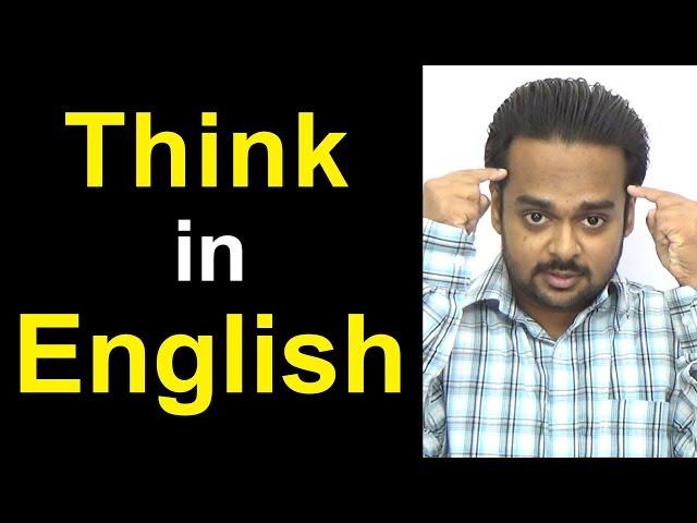 How to THINK in English - STOP Translating in Your Head & Speak Fluently Like a Native