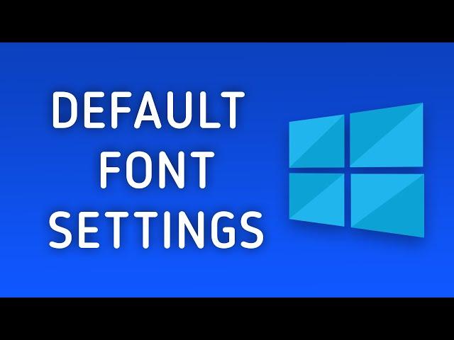 How to Restore Default Font Settings in Windows 10