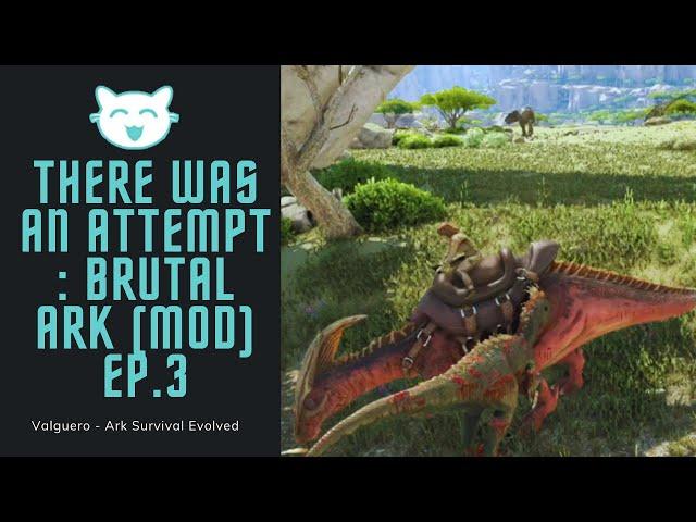 THERE WAS AN ATTEMPT - BRUTAL ARK (MOD) EPISODE 3 - Ark Survival Evolved