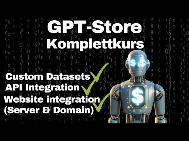 GPT Store - KOMPLETTKURS - Eigenen ChatGPT in OpenAI GPT Store veröffentlichen