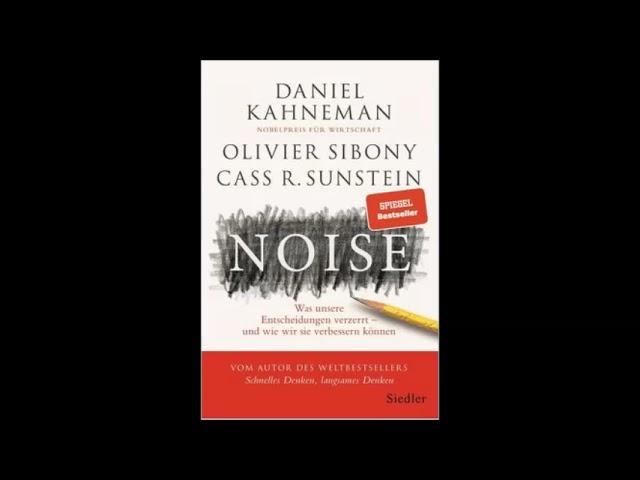 Noise. Was unsere Entscheidungen verzerrt und wie wir sie verbessern können -D. Kahneman (Rezension)