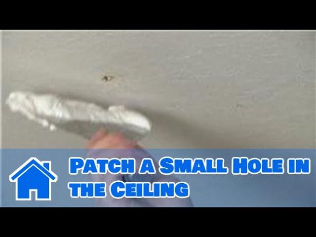 Home Repair Projects : How to Patch a Small Hole in the Ceiling