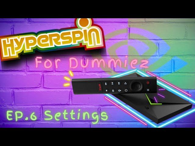 Hyperspin for Dummiez: EP. 6 Settings | Step-by-Step Guide for NVIDIA Shield Retro Consoles