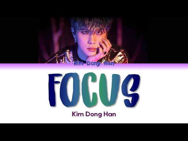 KIM DONG HAN 김동한 " Focus " Lyrics (ColorCoded/ENG/HAN/ROM/가사)