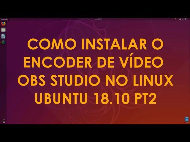 Como instalar o OBS Studio no Linux Ubuntu 18.10 usando Pacote PPA