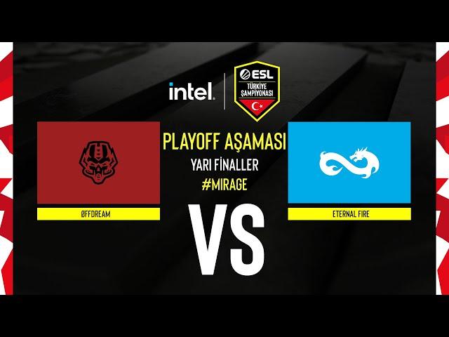 ØffDream vs Eternal Fire | INTEL ESL Türkiye CS:GO Şampiyonası | Yarı Finaller | Mirage