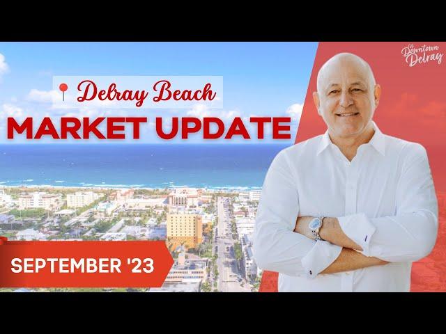 Your Delray Beach Real Estate Market Update - September 2023