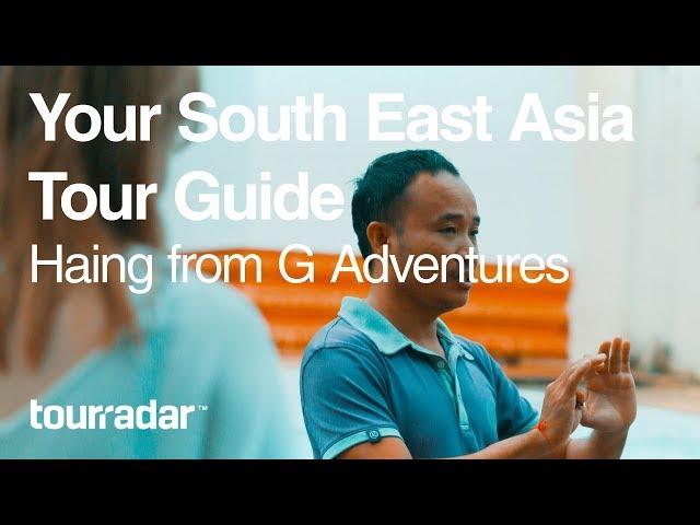 Your South East Asia Tour Guide: Haing from G Adventures