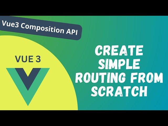 52. Create a Simple Routing from Scratch without Router library in Composition API - Vue 3