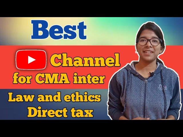 Best YouTube channel | Law and Ethics and Direct tax|CMA student