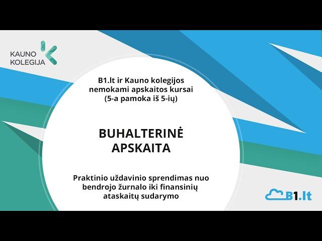 Buhalterinė apskaita. Praktinio uždavinio sprendimas nuo BŽ iki finansinių ataskaitų sudarymo