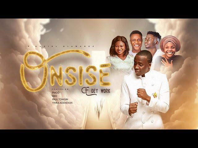 ONSISE P. DANIEL FT PMOO, BBO, PAUL TOMISIN, YINKA ADENEKAN (OFFICIAL MUSIC VIDEO)