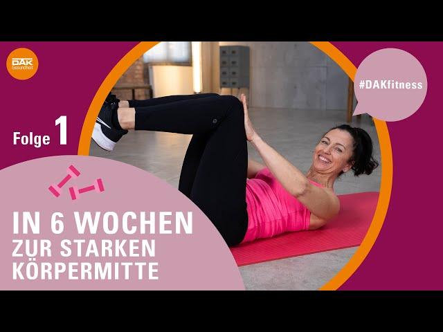 In 6 Wochen zur starken Körpermitte: Folge 1 | #DAKfitness | DAK-Gesundheit