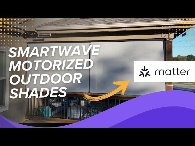 Make Your Outdoor Space Smarter with SmartWave Matter Shades