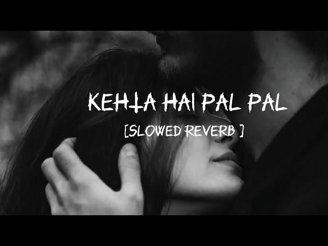 Kehta Hai Pal Pal - Armaan Malik (Slowed+Reverb) | Trending Song