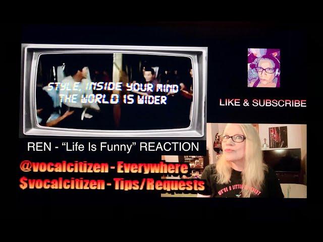 REN - "Life Is Funny" Vocal Citizen Reaction