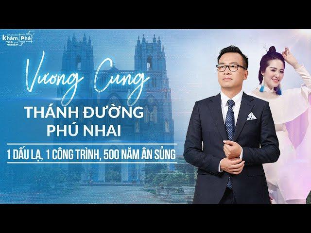 Vương cung thánh đường Phú Nhai: Từ tuyết rơi đến lớn nhất Đông Dương, Nhà thờ ĐẶC BIỆT nhất VN!