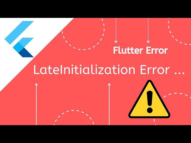 [Solved] LateInitializationError: Field has not been initialized Error in Flutter