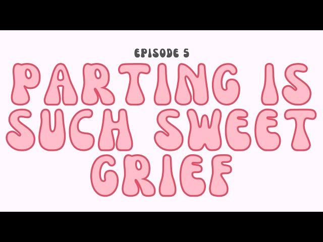 Good Grief Hotline - Episode 5 (Parting is Such Sweet Grief)