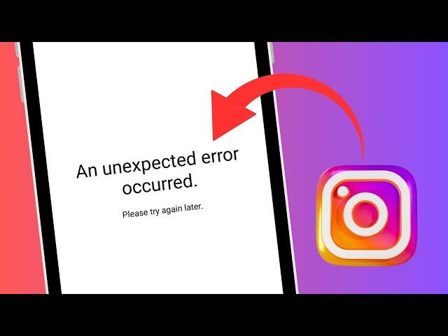 How To Fix Instagram An Unexpected Error Occurred | Instagram An Unexpected Error Problem