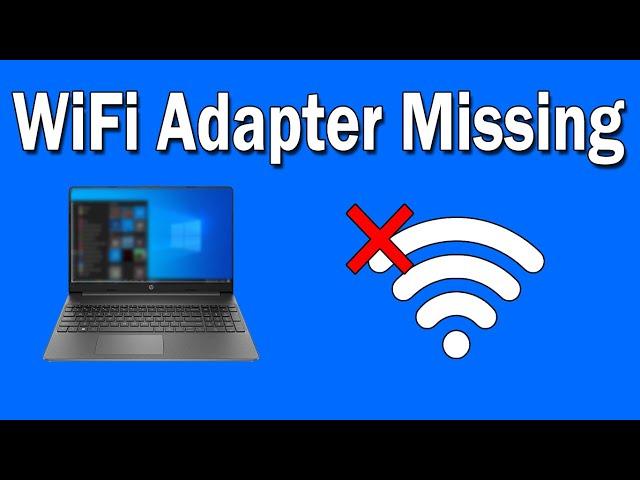 How To Fix Wireless Adapter Missing in Windows 10 [SOLVED]