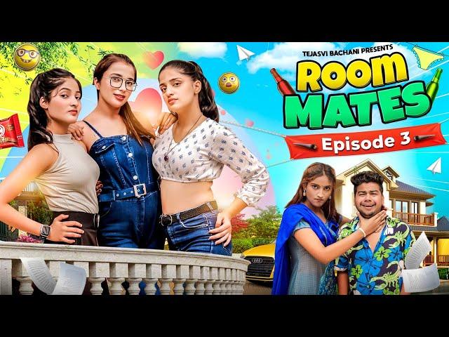 ROOMMATES || (Episode - 3 ) || Last Episode || Tejasvi Bachani