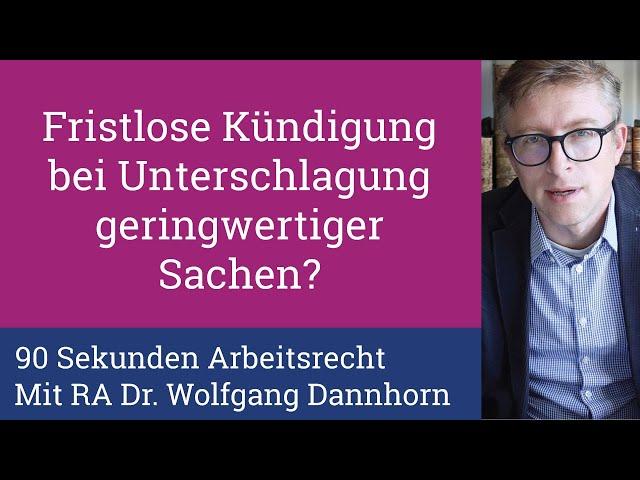 90 Sekunden Arbeitsrecht: Fristlose Kündigung bei Unterschlagung geringwertiger Sachen?