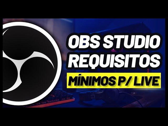Minimum Requirements for Obs Studio (Windows and Mac) CPU, GPU, RAM