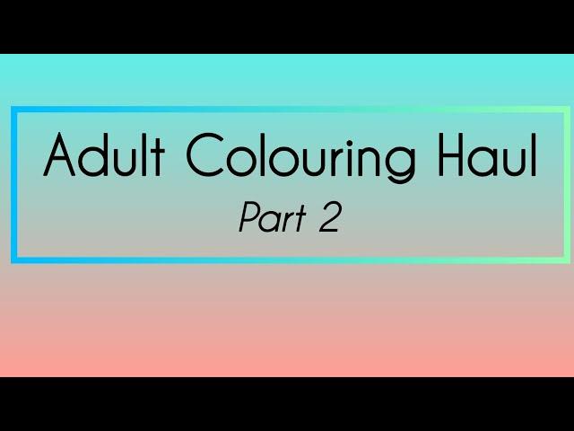 Adult colouring book haul (part 2) September 2024!