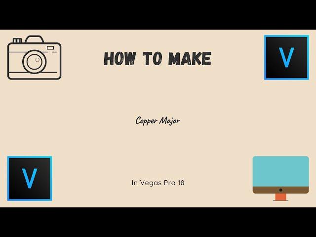 How To Make Copper Major l Vegas Pro 18