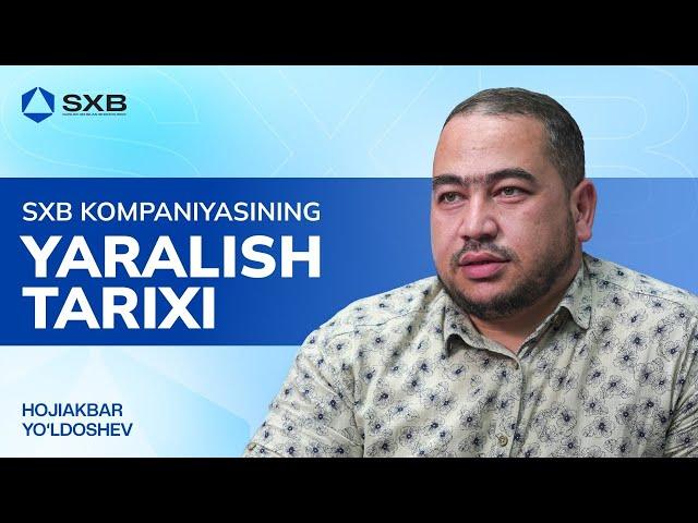 SXB kompaniyasining yaralish tarixi | Hojiakbar Yo'ldoshev