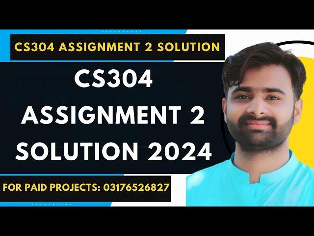 CS304 Assignment 2 Solution | CS304 Assignment 2 100% Correct Solution 2024 BY VUBWN