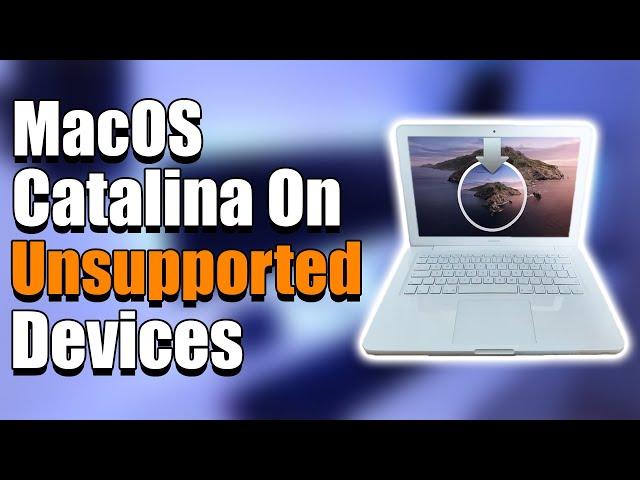 Install MacOS Catalina On Unsupported Devices!