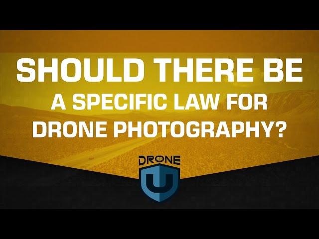 Should there be a specific law for drone photography? - Ask Drone U