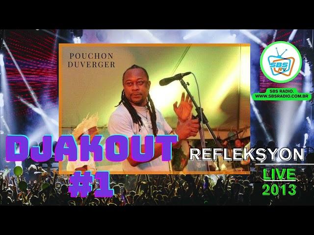 DJAKOUT#1 / DJAZ PEYI A / REFLEKSYON LIVE 2013 / VOL #3 [ POUCHON DUVERGER] GRANDE PUISSANCE