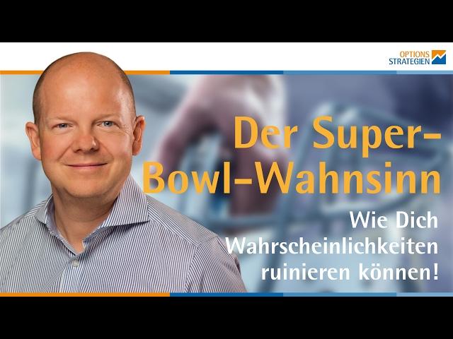 Wie Dich Wahrscheinlichkeiten ruinieren können! Der Super-Bowl-Wahnsinn