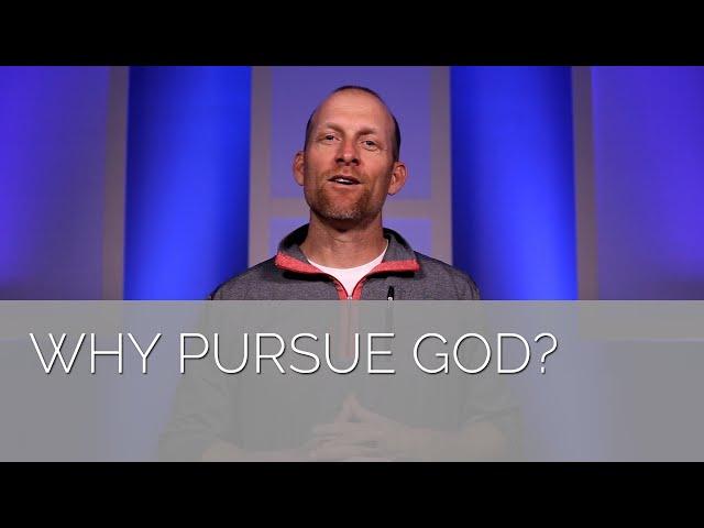 Why Pursue God?