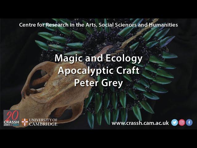 CRASSH I Magic and Ecology: Apocalyptic Craft | Peter Grey