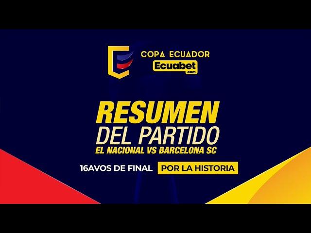 RESUMEN: El Nacional 2 Barcelona SC 1 | 16avos de final/ Copa Ecuador Ecuabet