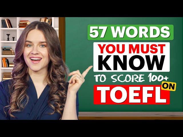 TOEFL 100+ Vocabulary | 57 words YOU NEED to KNOW to pass the TOEFL test