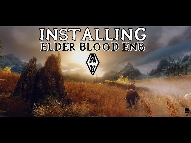 Skyrim - How to Install Elder Blood ENB (Detailed)