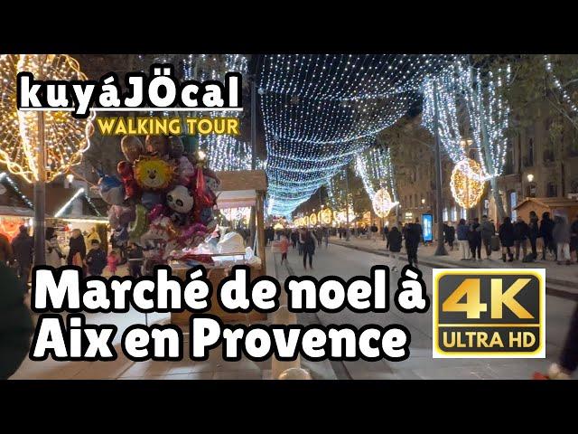 2024 Marché de Noel à Aix-En-Provence France  kuyáJÖcal Walking TOUR