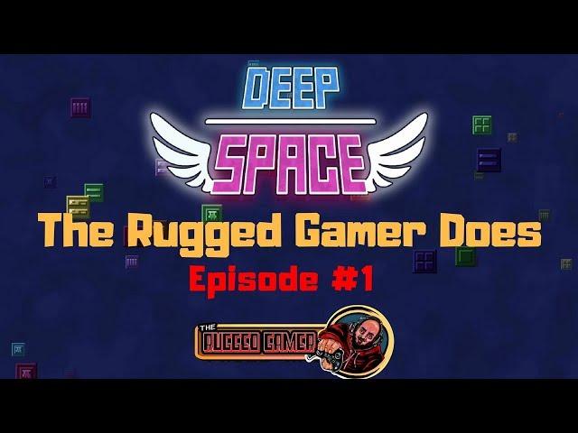 Deep space - The Rugged Gamer Does - Ep. #1 - Indie game view