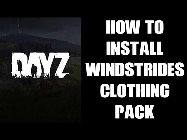 How To Install Windstrides Clothing Pack DayZ PC Steam Workshop Mod Private Custom Community Server