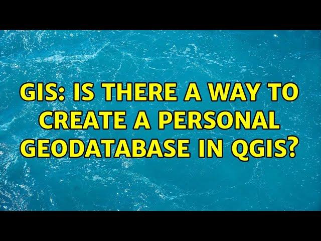 GIS: Is there a way to create a Personal Geodatabase in QGIS? (3 Solutions!!)