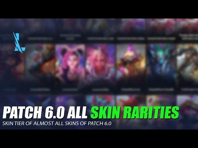 Patch 6.0 Skin Rarities - Wild Rift