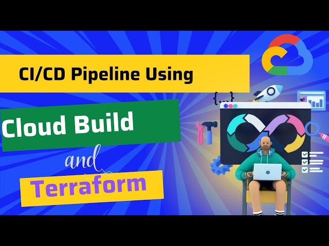 Google Cloud DevOps Project : CI/CD Pipeline using Cloud Build and Terraform